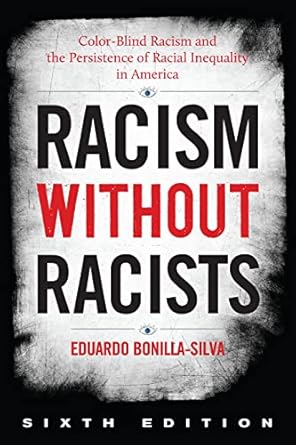 racism without racists color blind racism and the persistence of racial inequality in america 1st edition