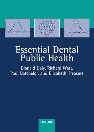 essential dental public health 1st edition blanaid daly ,richard g watt ,paul batchelor ,elizabeth t treasure