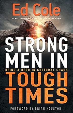 strong men in tough times being a hero in cultural chaos 1st edition edwin louis cole ,brian houston