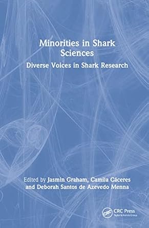 minorities in shark sciences diverse voices in shark research 1st edition jasmin graham ,camila caceres