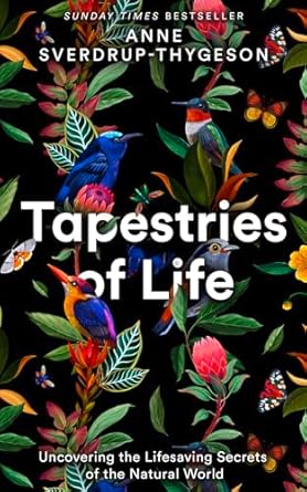 tapestries of life uncovering the lifesaving secrets of the natural world 1st edition anne sverdrup thygeson