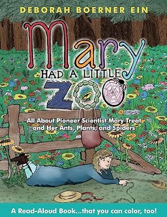 mary had a little zoo all about pioneer scientist mary treat and her ants plants and spiders 1st edition