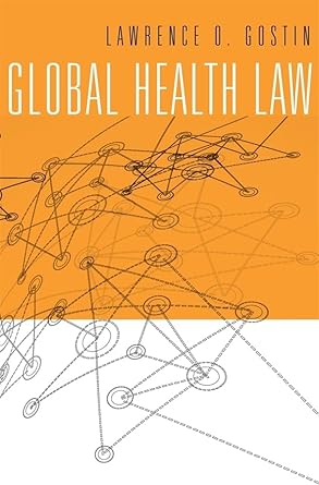 global health law 1st edition lawrence o gostin 067472884x, 978-0674728844