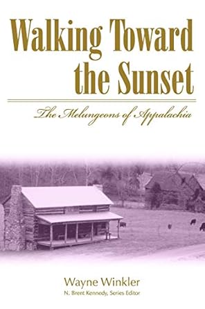 walking toward the sunset the melungeons of appalachia 1st edition wayne winkler 3870706252, 978-0865548695