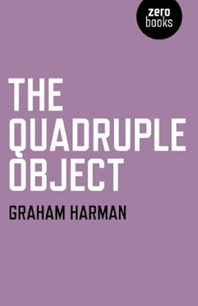 the quadruple object 1st edition graham harman southern california institute of architecture 1846947006,