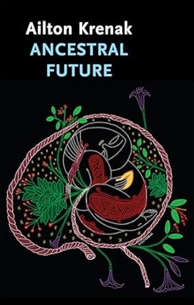ancestral future 1st edition ailton krenak ,alex brostoff ,jamille pinheiro dias 1509560734, 978-1509560738