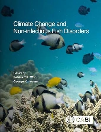 climate change and non infectious fish disorders 1st edition patrick t k woo ,george k iwama 1786393980,
