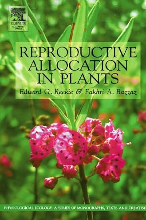 reproductive allocation in plants 1st edition edward g reekie 0124111491, 978-0124111493