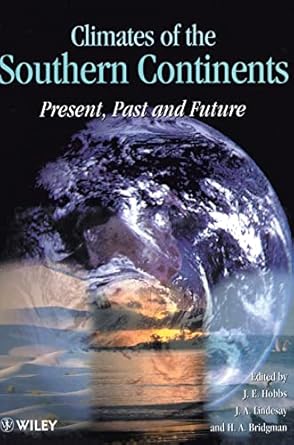 climates of the southern continents present past and future 1st edition john hobbs ,j a lindesay ,howard a