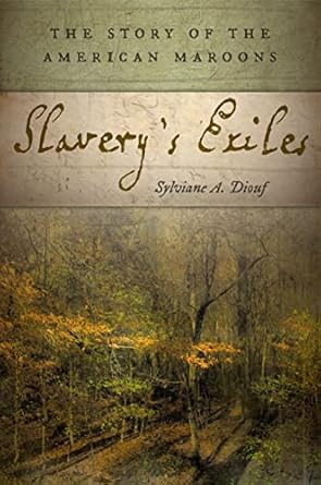 slaverys exiles the story of the american maroons 1st edition sylviane a diouf 0814760287, 978-0814760284