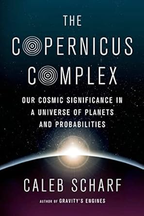 the copernicus complex caleb a scharf 1st edition caleb scharf 0374129215, 978-0374129217