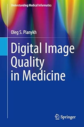 digital image quality in medicine 1st edition oleg s pianykh 3319017594, 978-3319017594