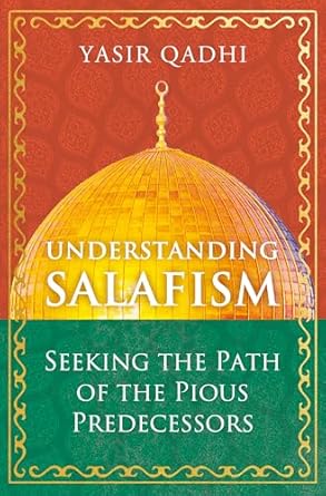 understanding salafism seeking the path of the pious predecessors 1st edition yasir qadhi 1786078481,
