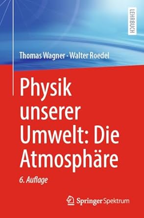 physik unserer umwelt die atmosphare 1st edition walter roedel ,thomas wagner 366268943x, 978-3662689431