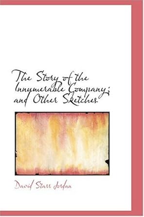 the story of the innumerable company and other sketches 1st edition david starr jordan 0554366185,