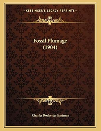 fossil plumage 1st edition charles rochester eastman 1166547914, 978-1166547912