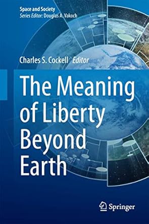 the meaning of liberty beyond earth 1st edition cockell 3319095668, 978-3319095660