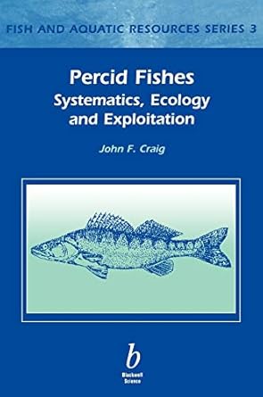 percid fishes systematics ecology and exploitation 1st edition john f craig 0632056169, 978-0632056163