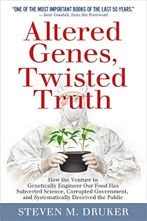 altered genes twisted truth how the venture to genetically engineer our food has subverted science corrupted