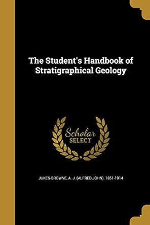 the students handbook of stratigraphical geology 1st edition a j 1851 jukes browne 1372369988, 978-1372369988