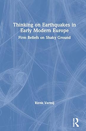 thinking on earthquakes in early modern europe 1st edition rienk vermij 0367492199, 978-0367492199
