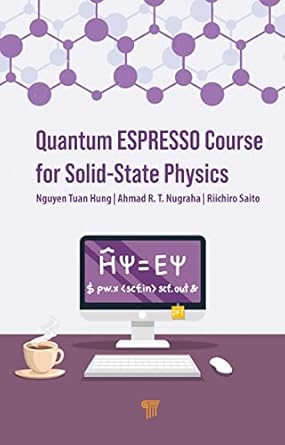 quantum espresso course for solid state physics a hands on guide 1st edition nguyen tuan hung ,ahmad r t