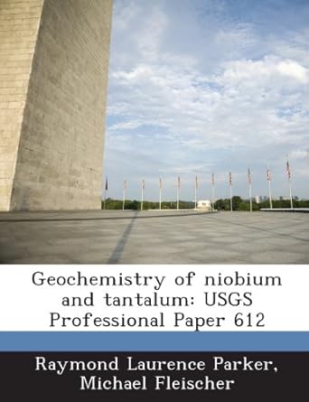 geochemistry of niobium and tantalum usgs professional paper 612 1st edition raymond laurence parker ,michael