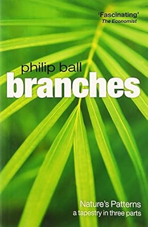 branches natures patterns a tapestry in three parts 1st edition philip ball 0199604886, 978-0199604883