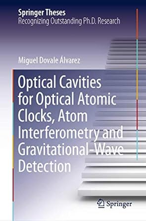 optical cavities for optical atomic clocks atom interferometry and gravitational wave detection 1st edition