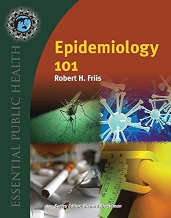 epidemiology 101 1st edition ph d friis, robert h ,ph d riegelman, richard, m d 0763754439, 978-0763754433