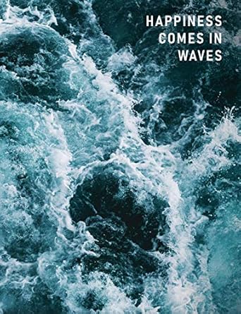 happiness comes in waves dotted bullet/dot grid notebook crashing waters 7 44 x 9 69 1st edition writing
