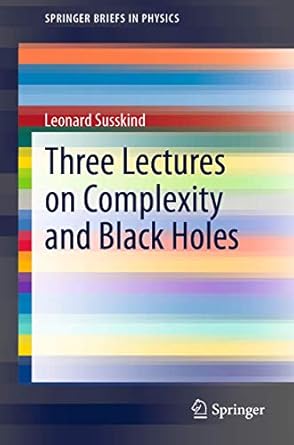 three lectures on complexity and black holes 1st edition leonard susskind 3030451089, 978-3030451080