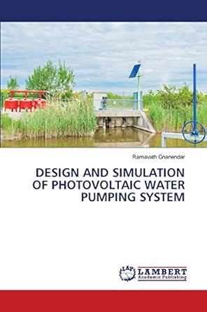 design and simulation of photovoltaic water pumping system 1st edition ramavath gnanendar 6202513519,