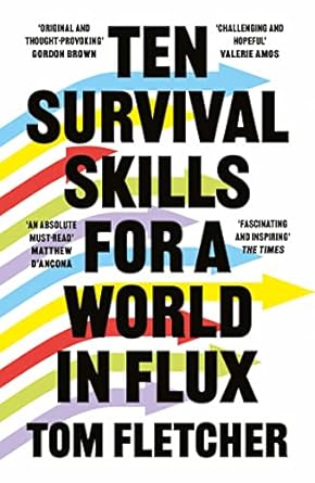 ten survival skills for a world in flux 1st edition tom fletcher 0008447918, 978-0008447915
