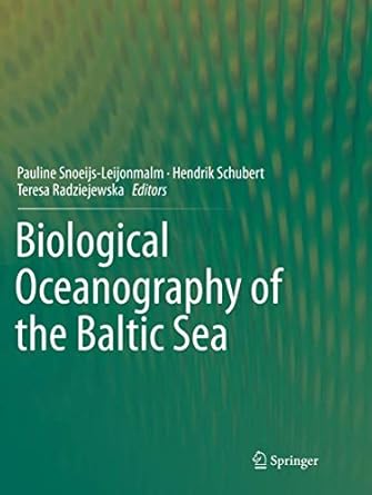biological oceanography of the baltic sea 1st edition pauline snoeijs leijonmalm ,hendrik schubert ,teresa