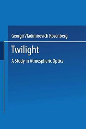 twilight a study in atmospheric optics 1st edition grzegorz v rozenberg 1489961763, 978-1489961761