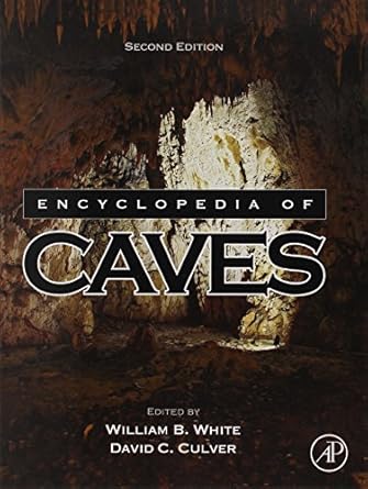 encyclopedia of caves 1st edition william b white ,david c culver 0123838320, 978-0123838322