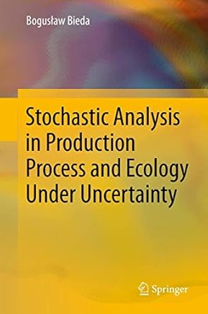 stochastic analysis in production process and ecology under uncertainty 1st edition boguslaw bieda