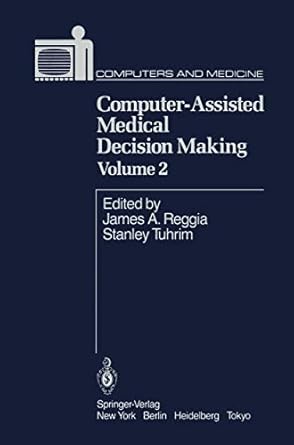 computer assisted medical decision making volume 2 1st edition james a reggia 9781402066108, 978-0387961361