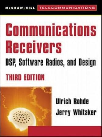 communications receivers dsp software radios and design 1st edition ulrich l rohde 0071201688, 978-0071201681