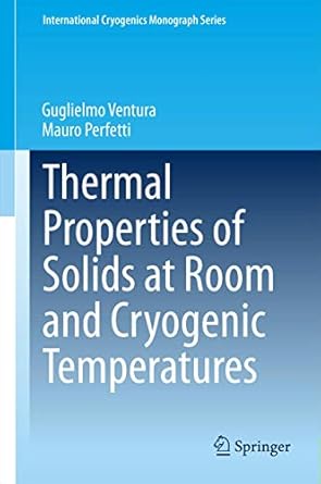 thermal properties of solids at room and cryogenic temperatures 1st edition guglielmo ventura ,mauro perfetti