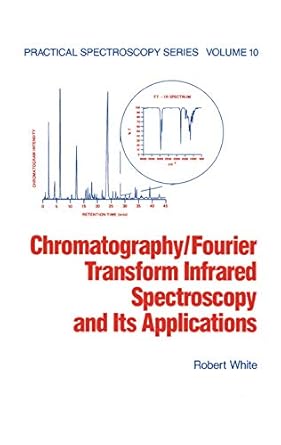 chromatography/fourier transform infrared spectroscopy and its applications 1st edition robert white