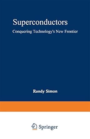 superconductors conquering technologys new frontier 1st edition randy simon ,andrew smith 0306429594,