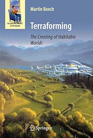 terraforming the creating of habitable worlds 1st edition martin beech 1493939149, 978-1493939145