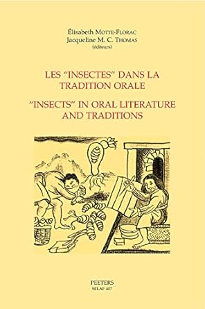 les insectes dans la tradition orale insects in oral literature and traditions 1st edition e motte florac