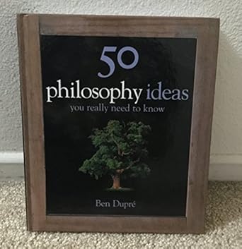 50 philosophy ideas you really need to know 1st edition ben dupre 1847241492, 978-1847241498