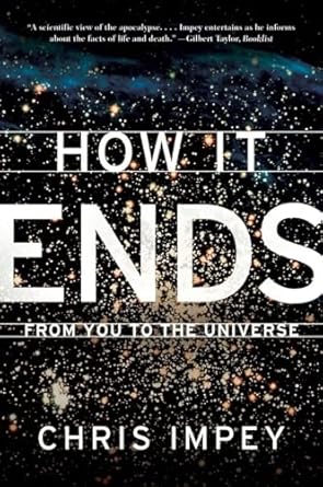 how it ends from you to the universe 1st edition chris impey 039333998x, 978-0393339987