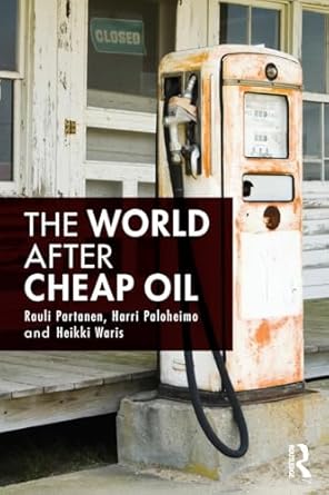 the world after cheap oil 1st edition rauli partanen ,harri paloheimo ,heikki waris 1138806374, 978-1138806375