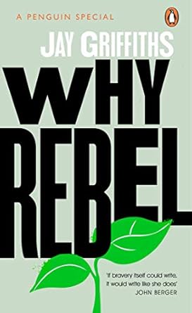 why rebel 1st edition jay griffiths 0241992729, 978-0241992722