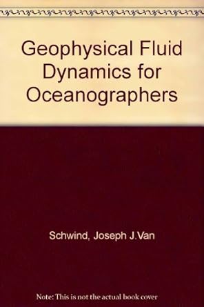 geophysical fluid dynamics for oceanographers 1st edition joseph j von schwind 0133525910, 978-0133525915